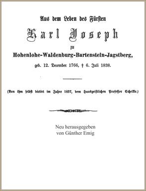 Aus dem Leben des Fürsten Karl Joseph zu Hohenlohe-Waldenburg-Bartenstein-Jagstberg, von ihm selbst diktiert von Fürst zu Hohenlohe-Waldenburg-Bartenstein-Jagstberg,  Karl Joseph