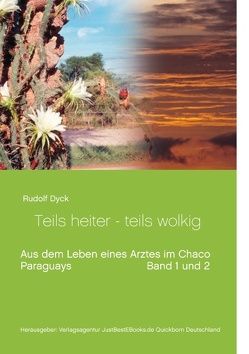 Aus dem Leben eines Arztes im Chaco Buch 1 und 2 von Dück Sawatzky,  Rudolf, Dyck,  Rudolf