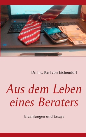 Aus dem Leben eines Beraters von Eichendorf,  Karl von