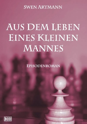 Aus dem Leben eines kleinen Mannes von Artmann,  Swen