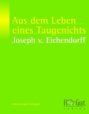 Aus dem Leben eines Taugenichts von Eichendorff,  Josef von