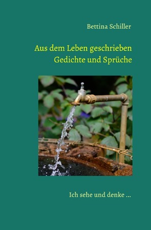 Aus dem Leben geschrieben – Gedichte und Sprüche von Schiller,  Bettina