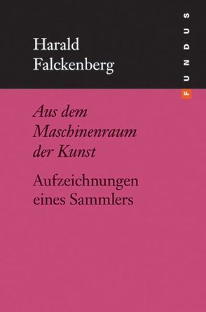 Aus dem Maschinenraum der Kunst von Falckenberg,  Harald