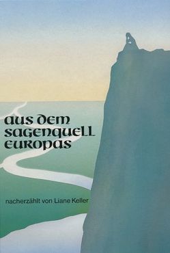 Aus dem Sagenquell Europas von Keller,  Liane