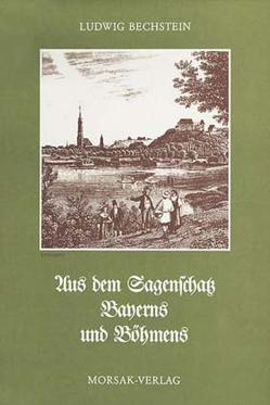 Aus dem Sagenschatz Bayerns und Böhmens von Bechstein,  Ludwig, Möhrig,  Wolfgang