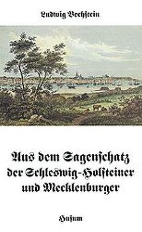 Aus dem Sagenschatz der Schleswig-Holsteiner und Mecklenburger von Bechstein,  Ludwig, Möhrig,  Wolfgang