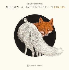 Aus dem Schatten trat ein Fuchs von Turkowski,  Einar