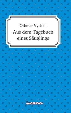 Aus dem Tagebuch eines Säuglings von Vytlacil,  Othmar