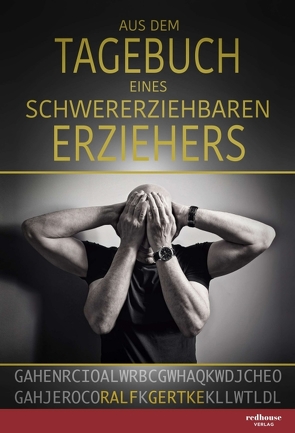 Aus dem Tagebuch eines schwererziehbaren Erziehers von Gertke,  André, Gertke,  Ralf, Verlag,  redhouse