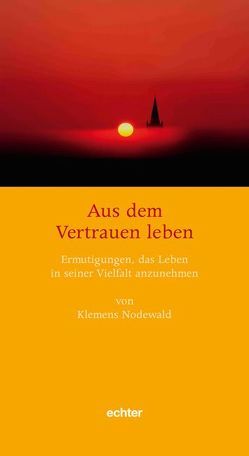 Aus dem Vertrauen leben von Nodewald,  Klemens