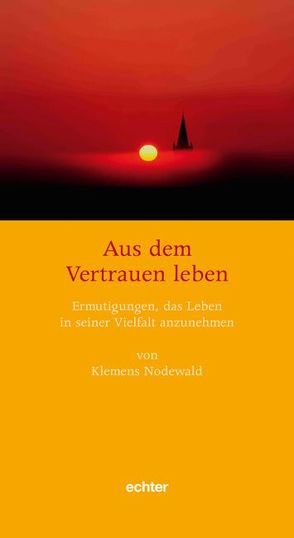 Aus dem Vertrauen leben von Nodewald,  Klemens