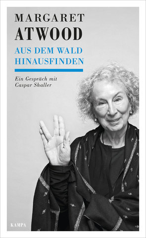 Margaret Atwood – Aus dem Wald hinausfinden von Atwood,  Margaret, Shaller,  Caspar