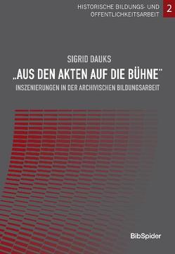 „Aus den Akten auf die Bühne“ von Dauks,  Sigrid