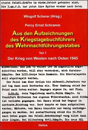 Aus den Aufzeichnungen des Kriegstagebuchführers des Wehrmachtführungsstabes von Scherer,  Wingolf, Schramm,  Percy Ernst