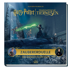 Aus den Filmen zu Harry Potter und Phantastische Tierwesen: Zaubererduelle – Das Handbuch zu den Filmen von Knesl,  Barbara, Revenson,  Jody