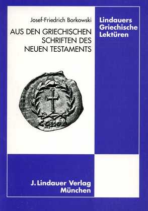 Aus den griechischen Schriften des Neuen Testaments von Borkowski,  Dr. Josef-Friedrich