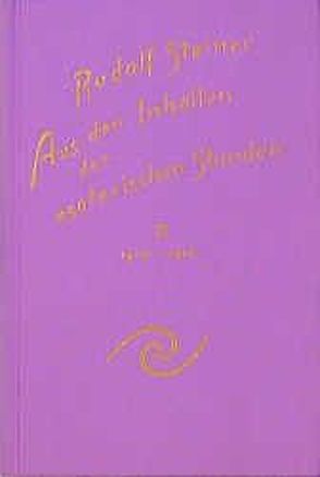 Aus den Inhalten der esoterischen Stunden, Band II: 1910-1912 von Rudolf Steiner Nachlassverwaltung, Sam,  Martina M, Steiner,  Rudolf, Wiesberger,  Hella