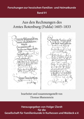 Aus den Rechnungen des Amtes Rotenburg (Fulda) von Blumenstein,  Thomas, Gesellschaft für Familienkunde in Kurhessen und Waldeck e.V.,  GFKW, Zierdt,  Holger