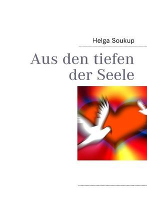 Aus den Tiefen der Seele von Soukup,  Helga