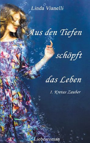 Aus den Tiefen schöpft das Leben von Vianelli,  Linda