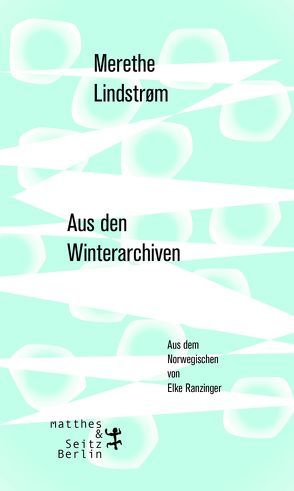 Aus den Winterarchiven von Lindstrøm,  Merethe, Ranzinger,  Elke