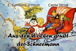 Aus den Wolken grüßt der Schneemann von Schmidt,  Ewa Katharina