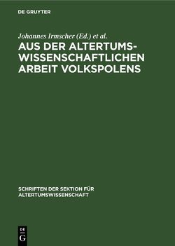 Aus der altertumswissenschaftlichen Arbeit Volkspolens von Irmscher,  Johannes, Kumaniecki,  Kazimierz