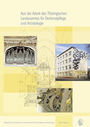 Aus der Arbeit des Thüringischen Landesamtes für Denkmalpflege und Archäologie von Baumann,  Martin, Curti,  Rocco, Damrich,  Nicola, Danz,  Arved, Haupt,  Hartmut, Högg,  Frank, Lobenstein,  Albrecht, Löffler,  Anja, Misch,  Christian, Mueller,  Rainer, Nitz,  Thomas, Ortmann,  Sabine, Reinhardt,  Holger, Reipsch,  Sebastian, Rudolph,  Benjamin, Schmidt,  Marcus, Schmidt,  Matthias, Sutter,  Heribert, Wagner,  Uwe