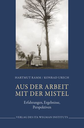 Aus der Arbeit mit der Mistel von Ramm,  Hartmut, Urech,  Konrad