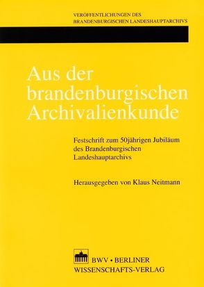 Aus der brandenburgischen Archivalienkunde von Neitmann,  Klaus