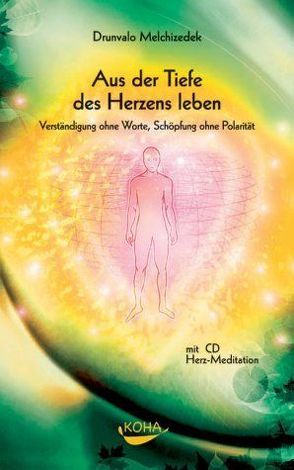 Aus der dem Herzen leben von Drunvalo Melchizedek, Melchizedek,  Drunvalo