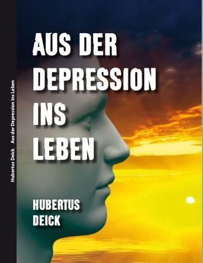 Aus der Depression ins Leben von Deick,  Hubertus