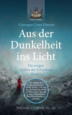 Aus der Dunkelheit ins Licht – Die ewigen Zyklen der Schöpfung, Band I von Alberts,  Lydia, Buchwald,  José, Hatonn,  Gyeorgos Ceres