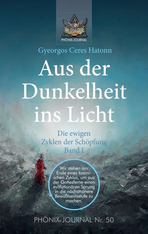 Aus der Dunkelheit ins Licht – Die ewigen Zyklen der Schöpfung, Band I von Alberts,  Lydia, Buchwald,  José, Hatonn,  Gyeorgos Ceres