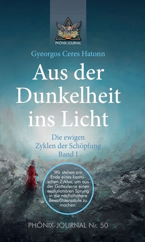 Aus der Dunkelheit ins Licht – Die ewigen Zyklen der Schöpfung, Band I von Alberts,  Lydia, Buchwald,  José, Hatonn,  Gyeorgos Ceres