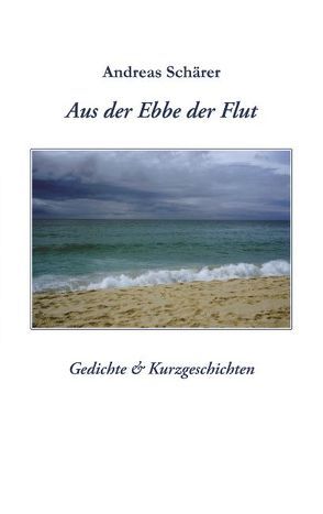 Aus der Ebbe der Flut von Schärer,  Andreas