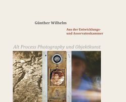 Aus der Entwicklungs- und Asservatenkammer von Berg,  Andreas G., Gercke,  Hans, Outin,  Jacques, Wilhelm,  Günther