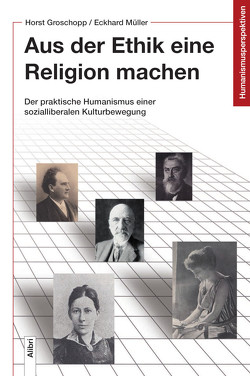 Aus der Ethik eine Religion machen von Schöppner,  Ralf