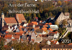 Aus der Ferne: Schwäbisch Hall 2021 (Wandkalender 2021 DIN A2 quer) von N.,  N.