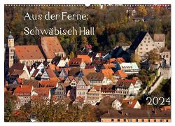 Aus der Ferne: Schwäbisch Hall 2024 (Wandkalender 2024 DIN A2 quer), CALVENDO Monatskalender