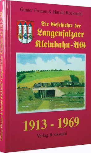 Aus der Geschichte der Langensalzaer Kleinbahn-AG 1913-1969 von Fromm,  Günter, Rockstuhl,  Harald