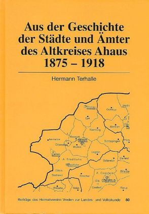 Aus der Geschichte der Städte und Gemeinden des Altkreises Ahaus 1875 – 1918 von Terhalle,  Hermann