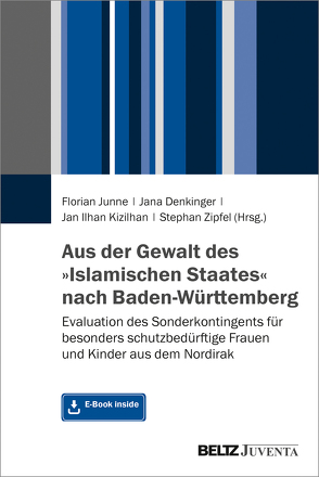 Aus der Gewalt des »Islamischen Staates« nach Baden-Württemberg von Denkinger,  Jana, Junne,  Florian, Kizilhan,  Jan Ilhan, Zipfel,  Stephan