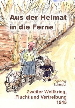 Aus der Heimat in die Ferne von Schmelz,  Ingeborg