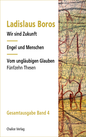 Aus der Hoffnung leben | Wir sind Zukunft | Engel und Menschen | Vom ungläubigen Glauben von Boros,  Ladislaus