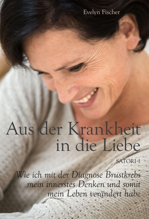 Aus der Krankheit in die Liebe von Fischer,  Evelyn