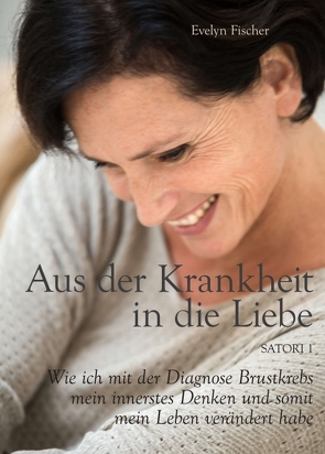 Aus der Krankheit in die Liebe von Fischer,  Evelyn