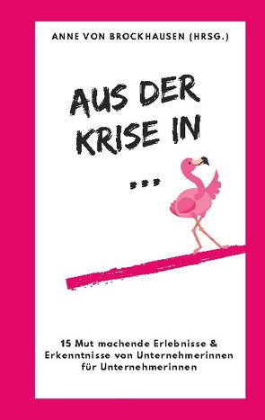 Aus der Krise in … von von Brockhausen,  Anne