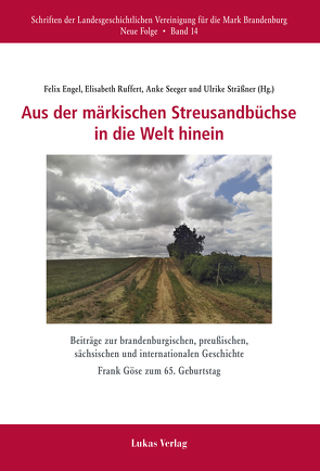 Aus der märkischen Streusandbüchse in die Welt hinein von Engel,  Felix, Ruffert,  Elisabeth, Seeger,  Anke, Sträßner,  Ulrike