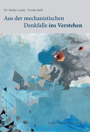 Aus der mechanistischen Denkfalle ins Verstehen von Stoll,  Ursula